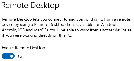 Remote Desktop - Remote Desktop lets you connect to and control this PC from a remote device using a Remote Desktop client (available for Windows, Android, iOS, and macOS). you'll be able to work from another device as if you were working directly on this PC.