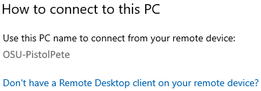 How to connect to this PC. Use this PC name to connect from your device...